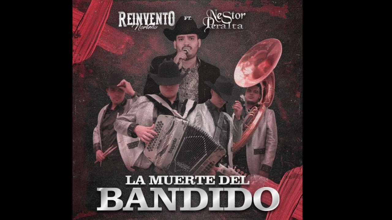 Reinvento Norte&ntilde;o feat. N&eacute;stor Peralta- La Muerte Del Bandido (Estreno 2022)