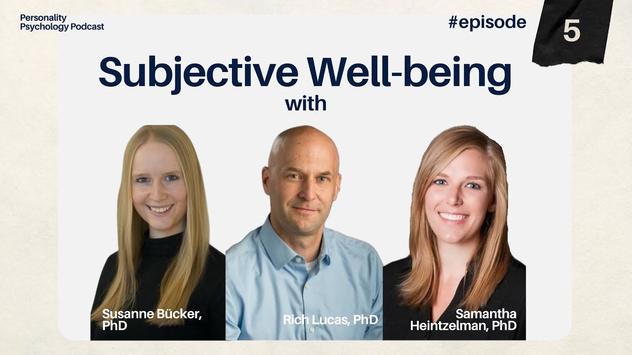 Episode 5: Subjective Wellbeing with Dr. B&uuml;cker, Dr. Lucas, and Dr.  Heintzelman