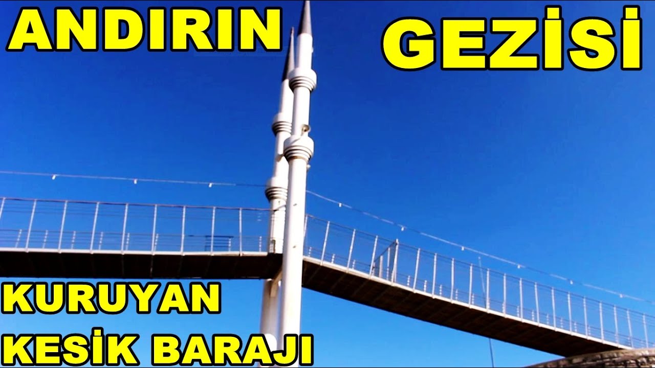 Kahramanmaraş/Andırın Gezisi (Kesik Barajı-Andırın Asma Köprü)