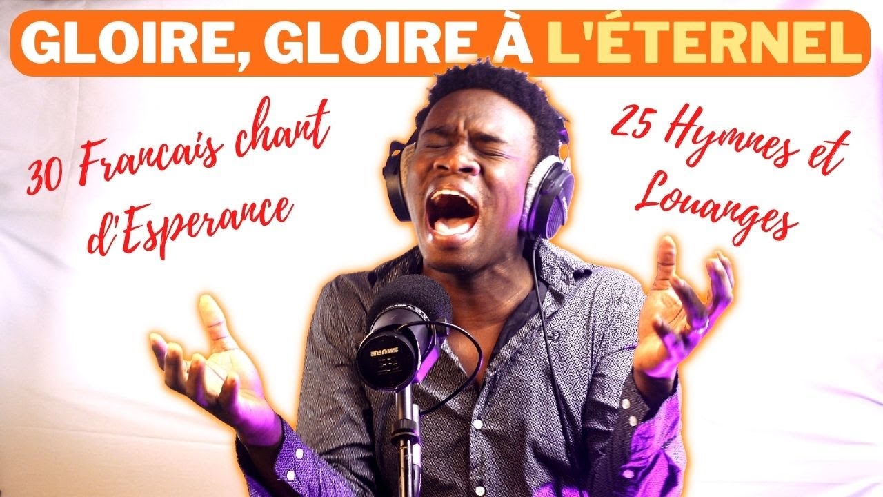 Gloire, Gloire &agrave; l'&Eacute;ternel! - 30 Francais Chant d'Esperance - Celigny Dathus