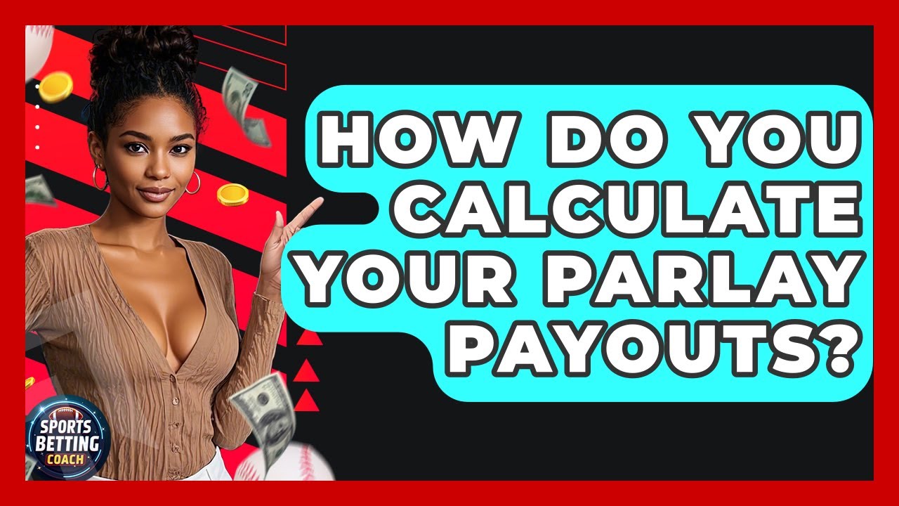 How Do You Calculate Your Parlay Payouts? - Your Sports Betting Coach