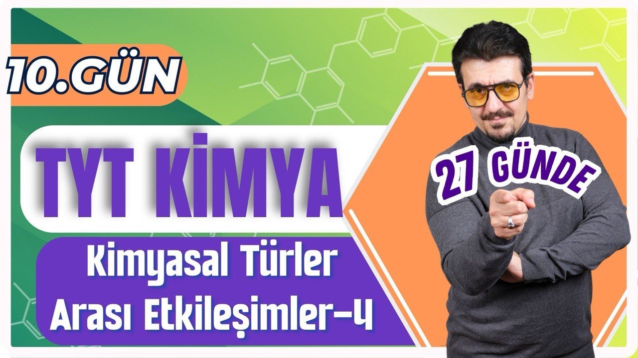27 GÜNDE TYT KİMYA KAMPI (10.GÜN - 1.KISIM) | KİMYASAL TÜRLER ARASI ETKİLEŞİMLER-4 + PDF 🗓️