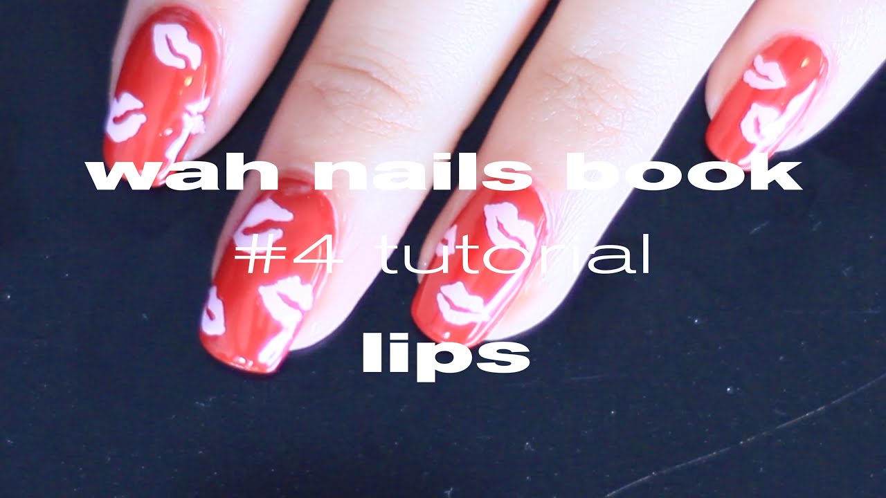 WAH Nails Book - Tutorial #4 LIPS