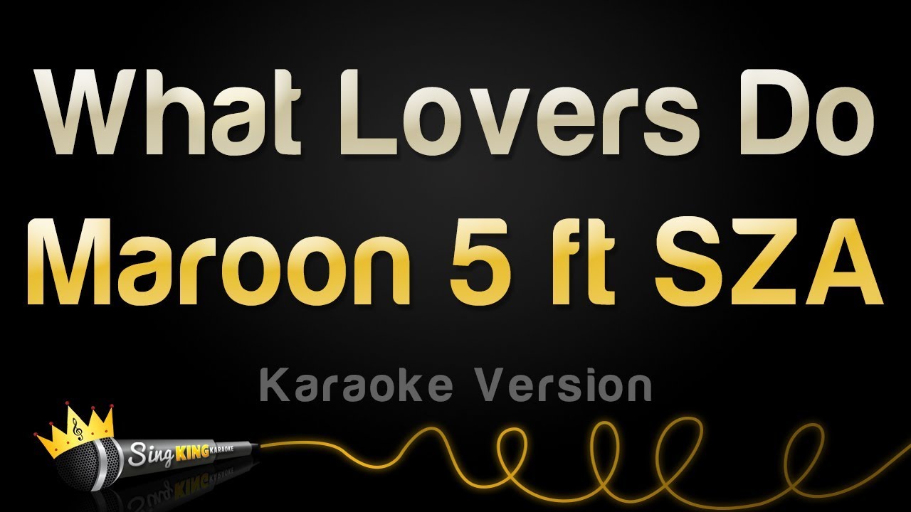 Maroon 5 ft. SZA - What Lovers Do (Karaoke Version)