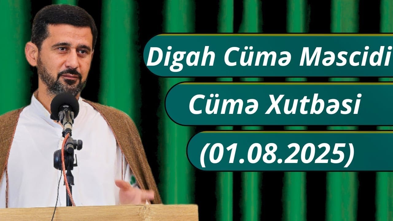 Digah Cümə Məscidi - Cümə Xutbəsi (01.08.2025)