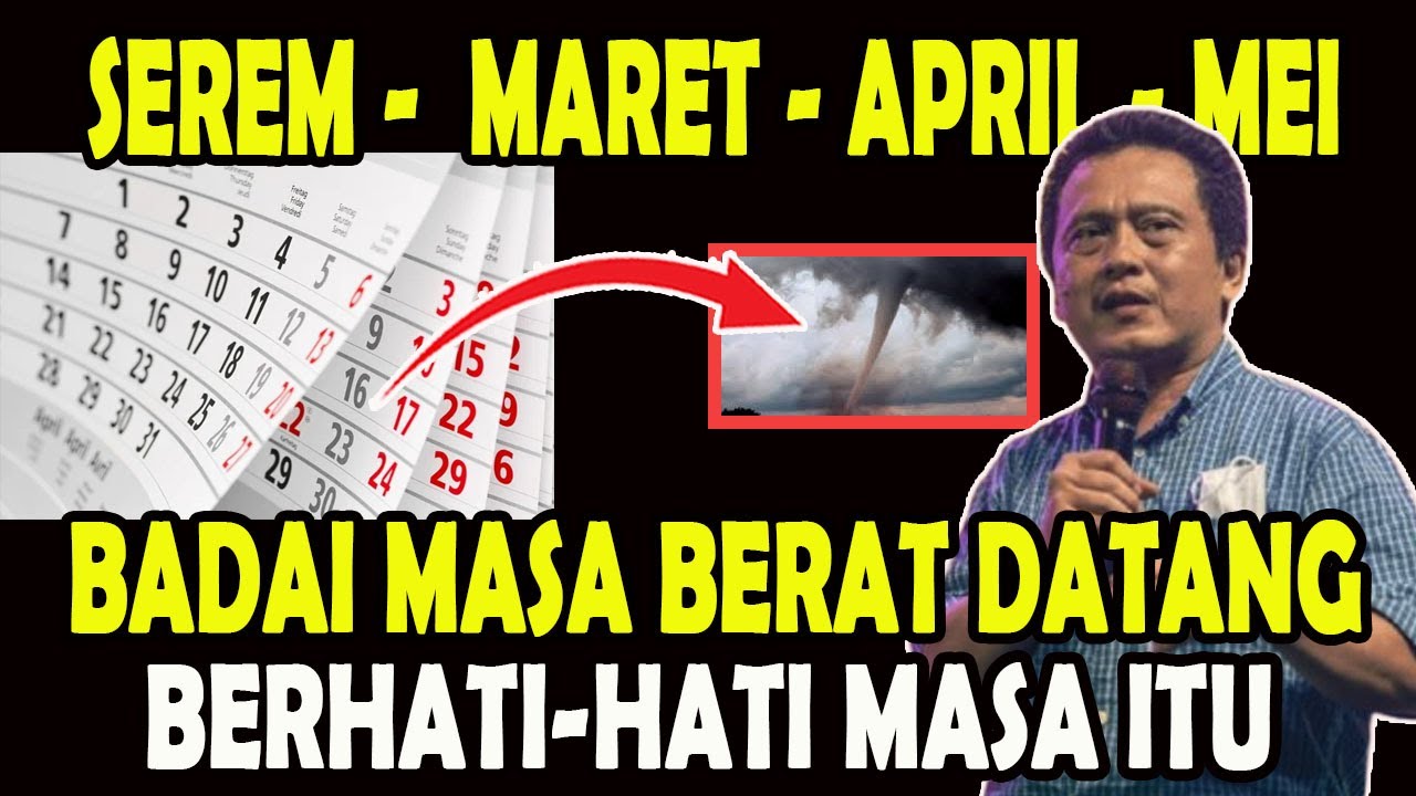 SEREM -  MARET - APRIL - MEI - BADAI BESAR DATANG