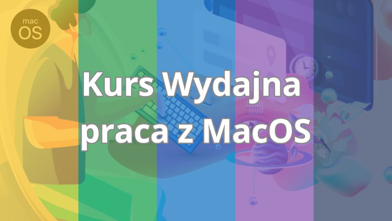 Kurs Wydajna praca z MacOS  | Wstęp do kursu | ▶strefakursow.pl◀