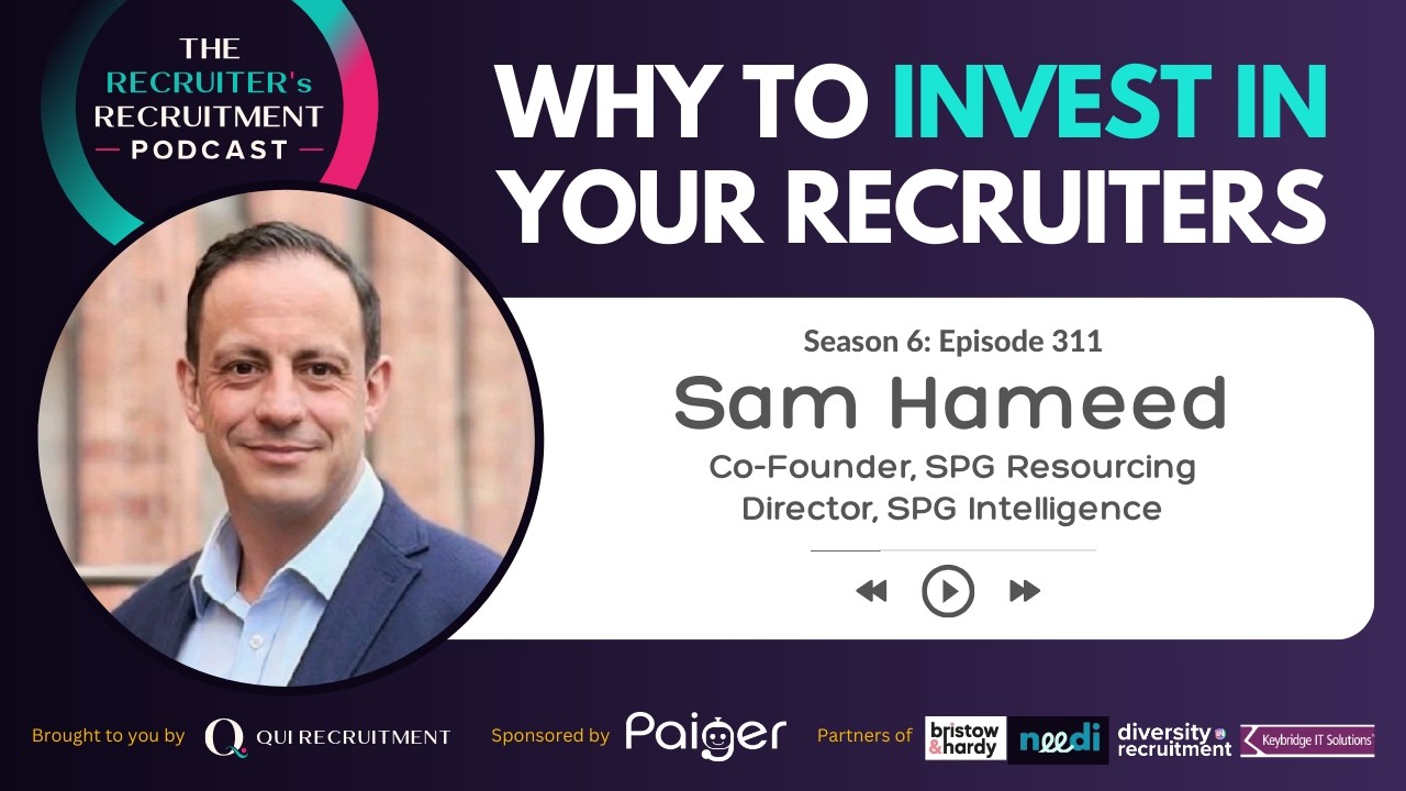 EP311: Sam Hameed, Co-Founder of SPG Resourcing - Invest In Your Recruiters & Reward On Profit!