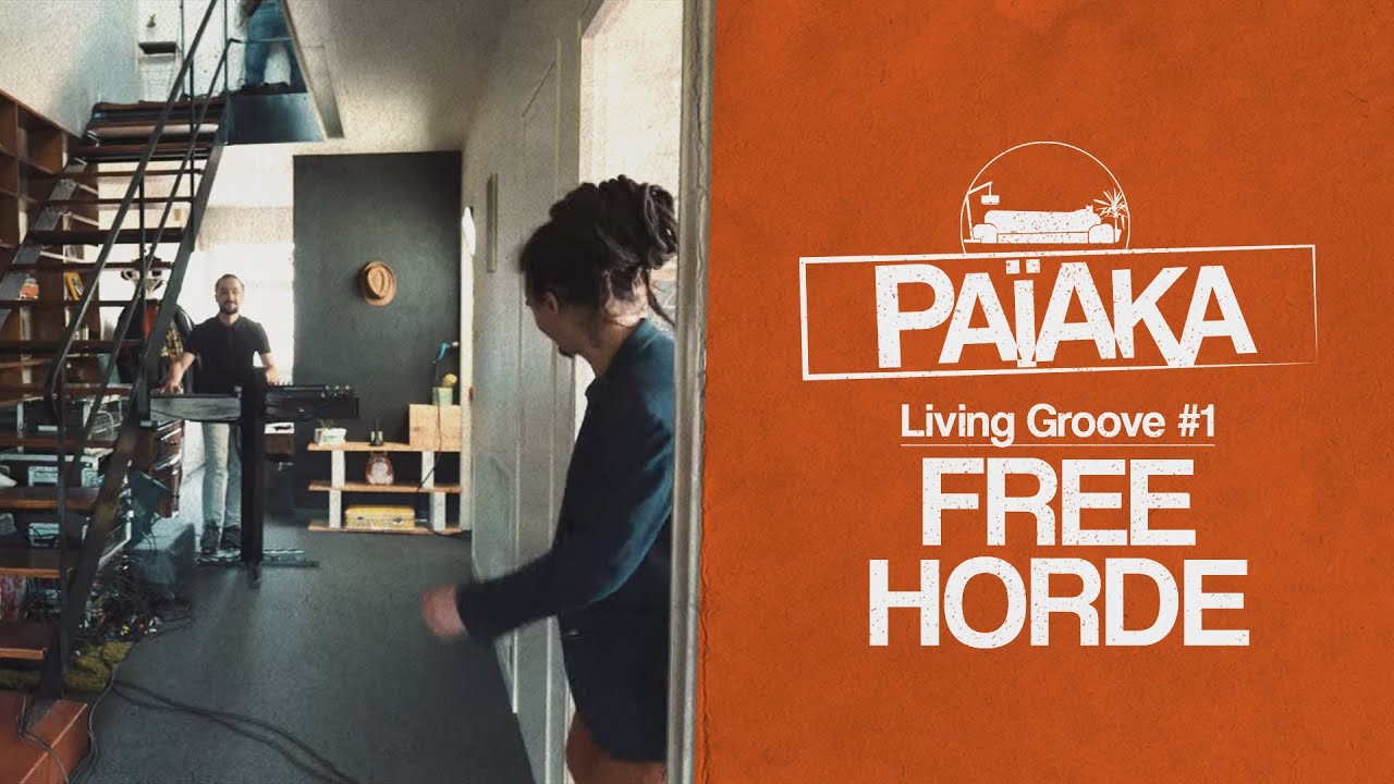 PAÏAKA - Living Groove #1 - Free Horde (Official Video)
