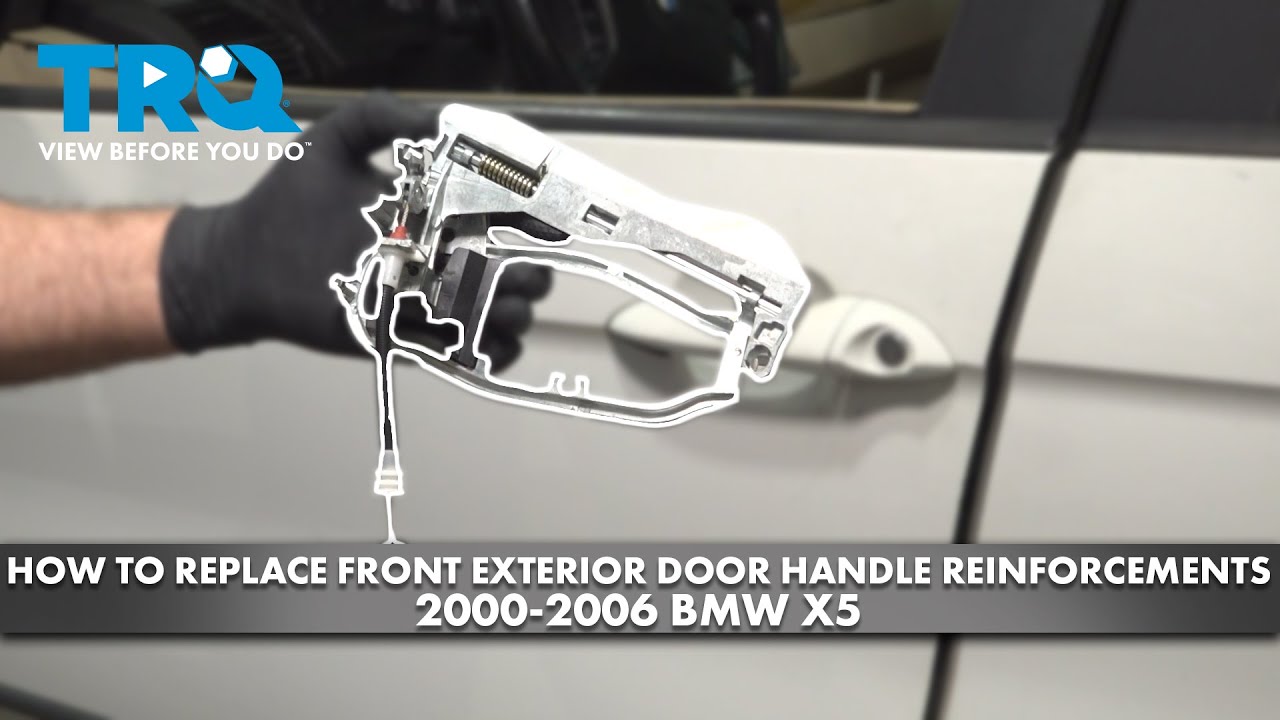 How to Replace Front Exterior Door Handle Reinforcements 2000-2006 BMW X5