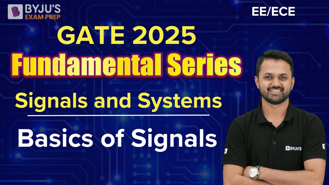GATE 2025 | EE/ECE | Signals and Systems | Basics of Signals | BYJU'S GATE