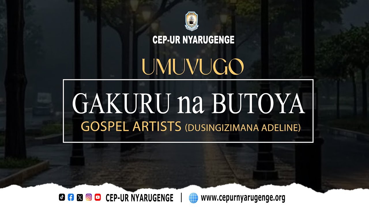 UMUVUGO: 👉GAKURU na BUTOYA || CEP-UR NYARUGENGE GOSPEL ARTISTS @GOSPEL ARTIST CEP-UR NYARUGENGE