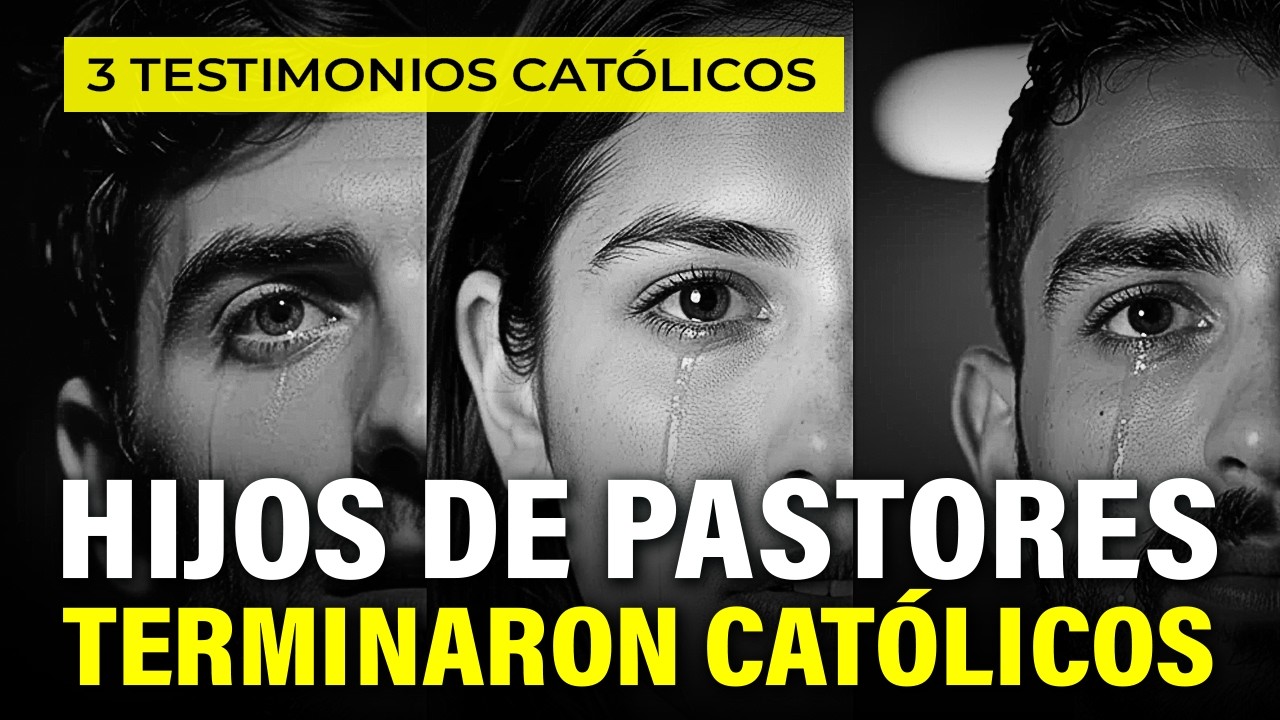 3 Hijos de Pastores que terminaron Católicos
