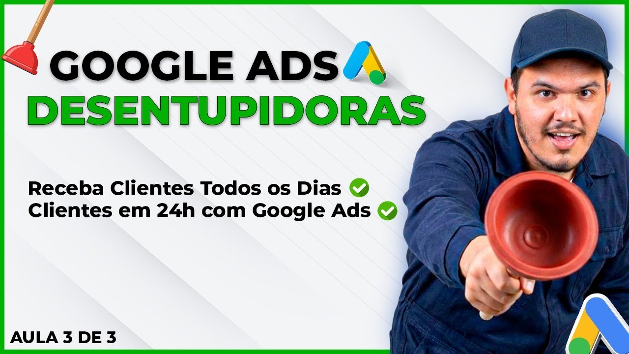 Google Ads para Desentupidoras: Como Criar Sua Primeira Campanha Passo a Passo