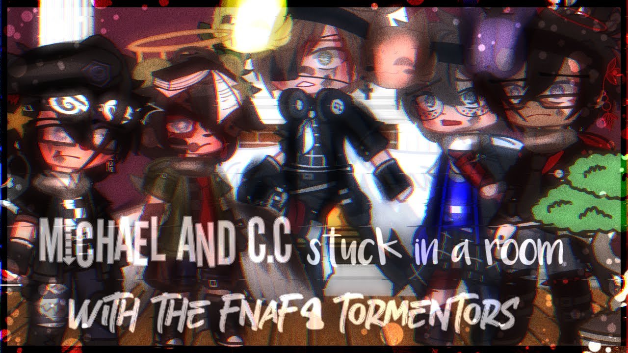 Michael and C.C stuck in a room with the FNAF 4 tormentors for 24 hours [FNAF]