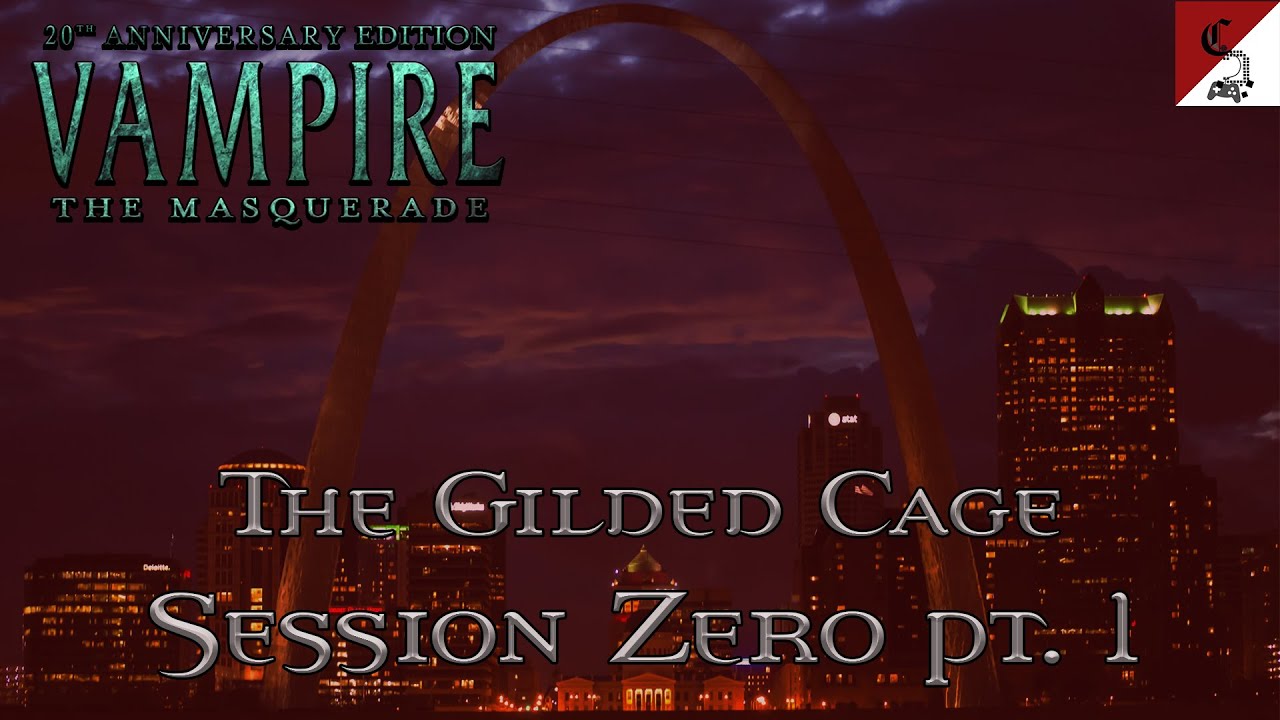 Vampire the Masquerade (V20) - The Gilded Cage Session 0 (Part 1)