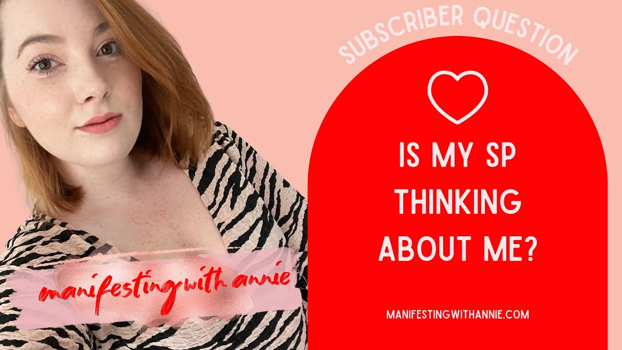 Is My SP Thinking About Me? How to Get Your SP to Think About You! | Manifesting with Annie