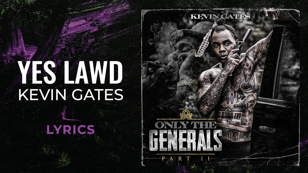 Kevin Gates - Yes Lawd (LYRICS)