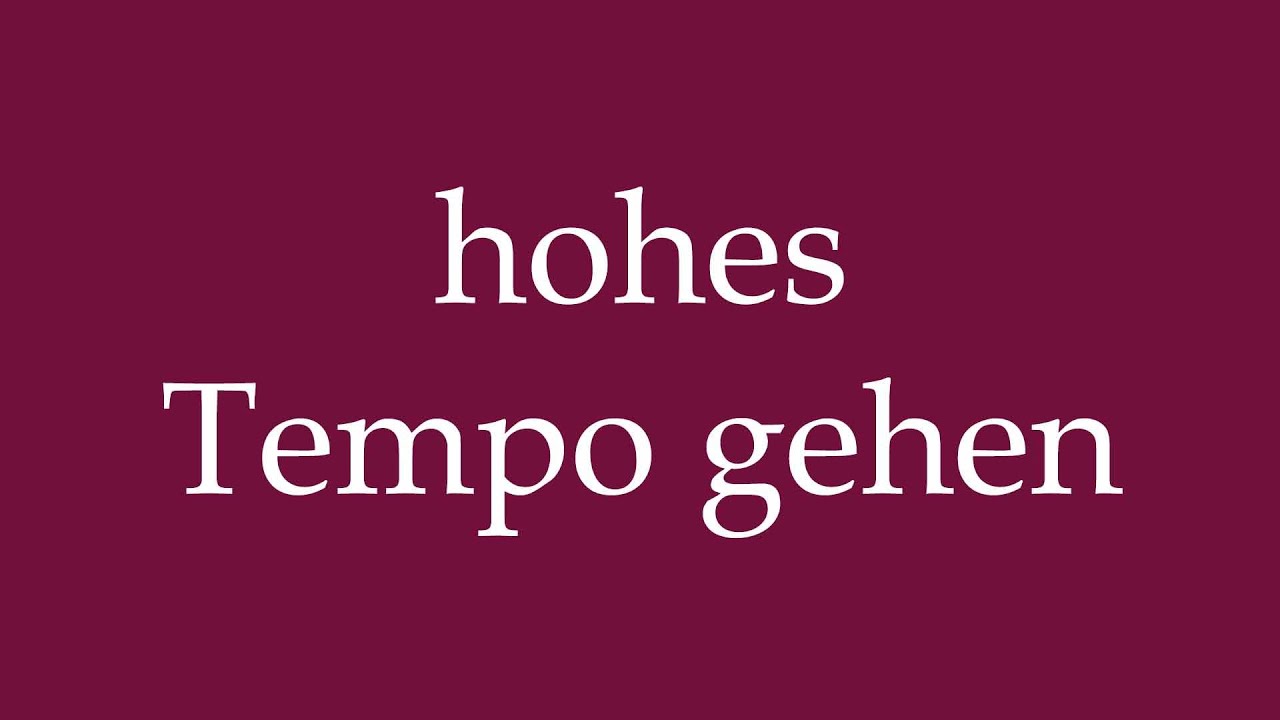 How to Pronounce ''hohes Tempo gehen'' (go at high speed) Correctly in German