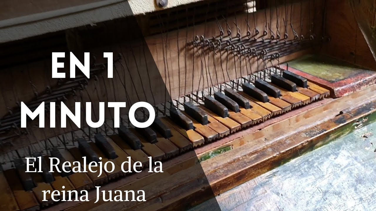 El realejo de la Reina Juana en '1 minuto'