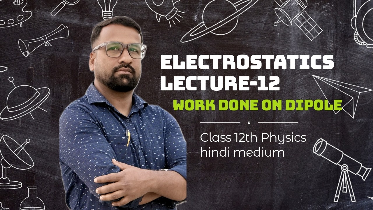 ELECTROSTATICS   LECTURE-12  CLASS 12TH PHYSICS HINDI MEDIUM