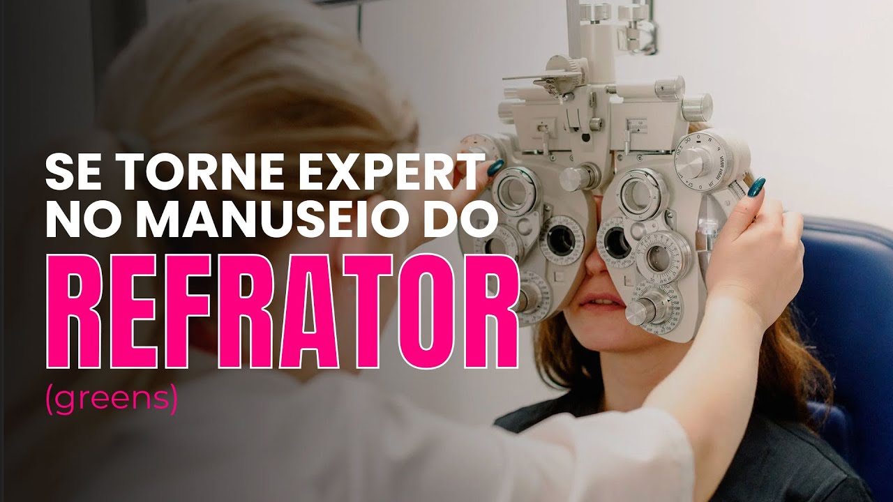 Se torne EXPERT no manuseio do REFRATOR (Greens) #optometria #optometrista