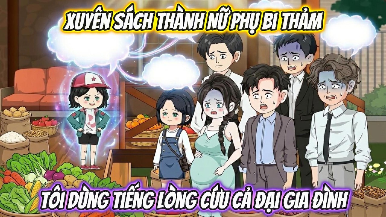 Xuyên Sách Thành Nữ Phụ Bi Thảm, Tôi Dùng Tiếng Lòng Cứu Cả Đại Gia Đình | Coin VietSub