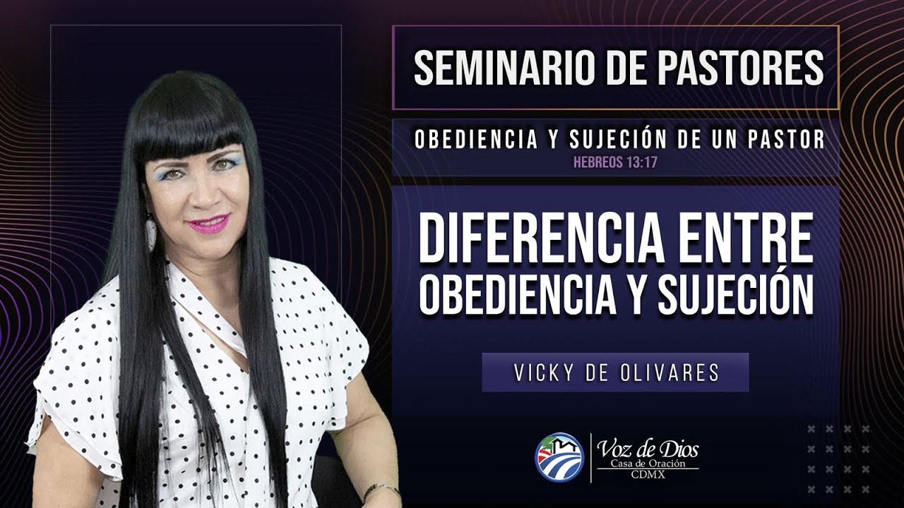 TEMA: DIFERENCIA ENTRE OBEDIENCIA Y SUJECI&Oacute;N | VICKY DE OLIVARES 
