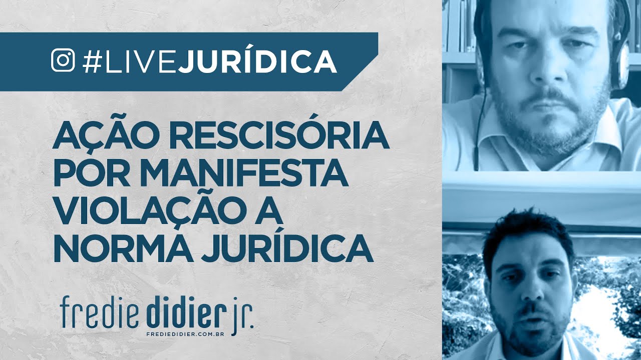 Ação Rescisória Por Manifesta Violação a Norma Jurídica  #LiveJurídica - FREDIE DIDIER JR.