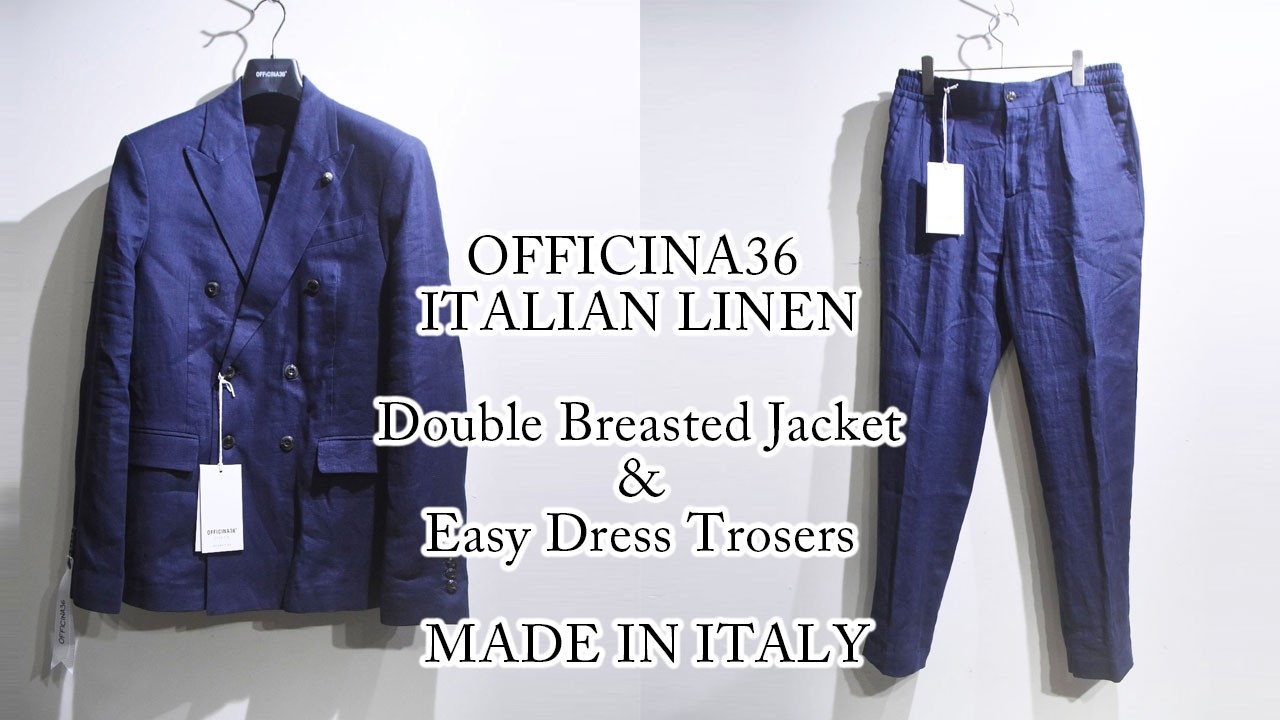 イタリア発 OFFICINA36 イタリアンリネン ダブル ジャケット & イージートラウザーズ セットアップスーツ Made in Italy オフィチーナ36 千葉 セレクトショップ 温故知新