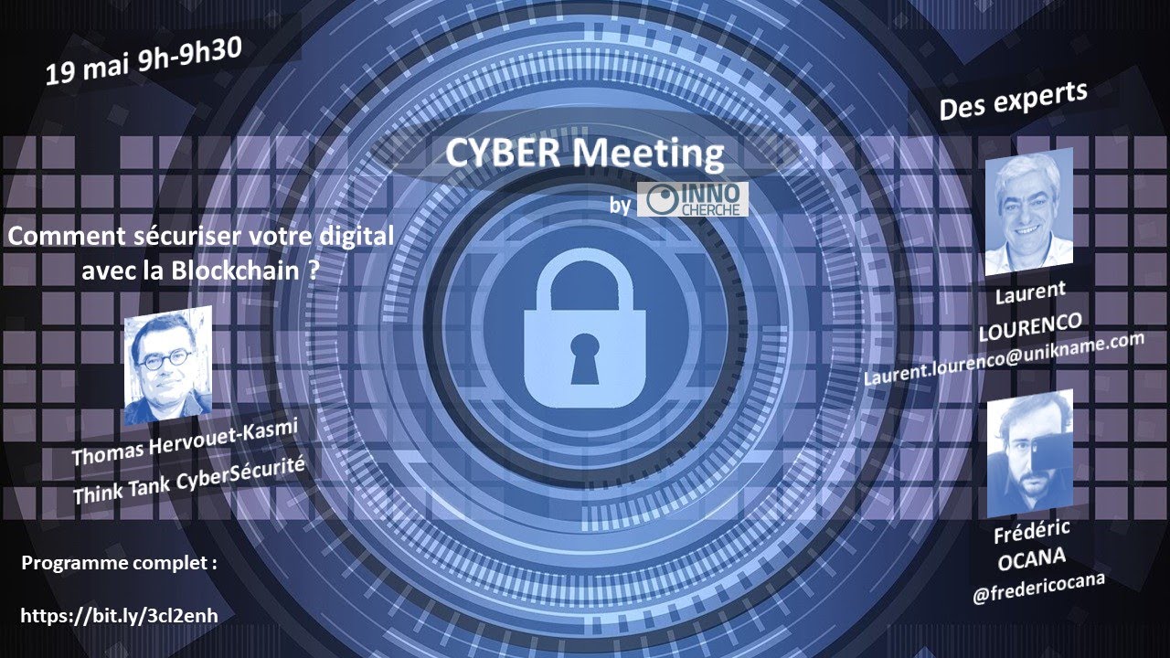 Cyber Meeting by Innocherche (19 mai 2020) : Comment sécuriser votre digital avec la Blockchain ?