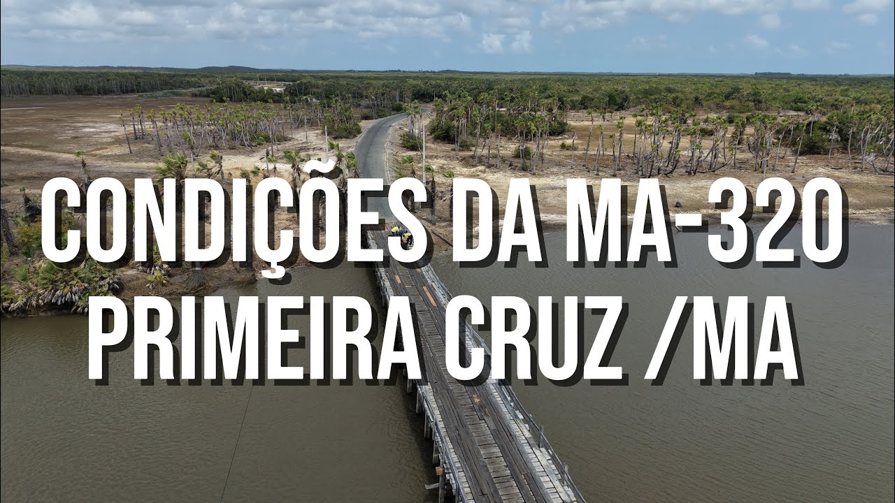 CONDIÇÕES DA MA-320 ENTRE SANTO AMARO À PRIMEIRA CRUZ