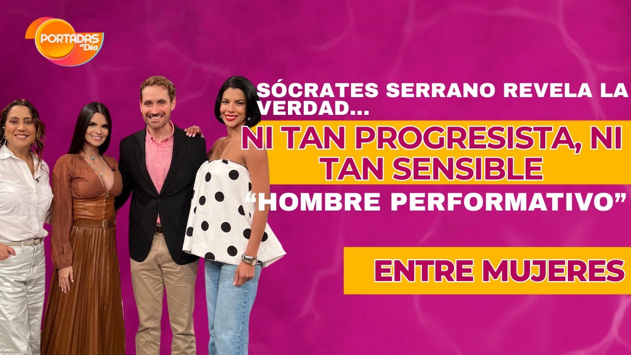 Ni tan progresista, ni tan sensible: Sócrates Serrano revela la verdad del hombre performativo
