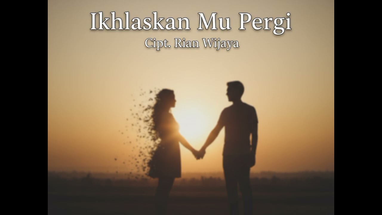Iklaskan mu pergi ciptaan Rian Wijaya