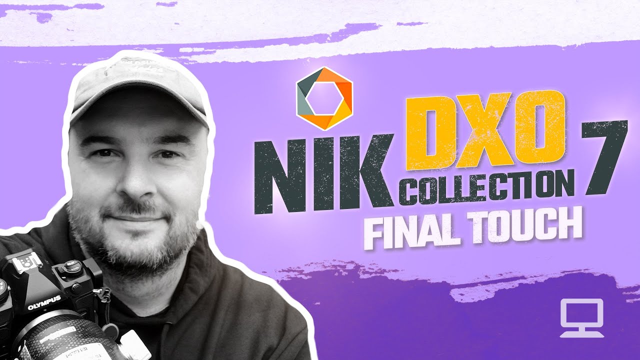 #013 DXO NIK COLLECTION 7 - Final Touch