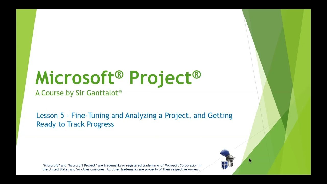 Microsoft Project - Lesson 5:  Fine-Tuning and Analyzing a Project, and Preparing to Track Progress