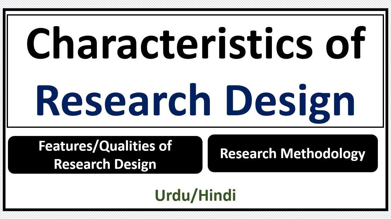 Characteristics of Research Design