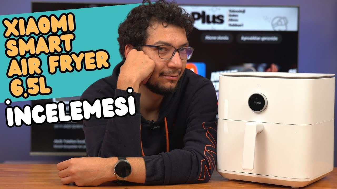İlk Nesilden Daha Mı İyi? | Xiaomi Smart Air Fryer 6,5 LT İncelemesi