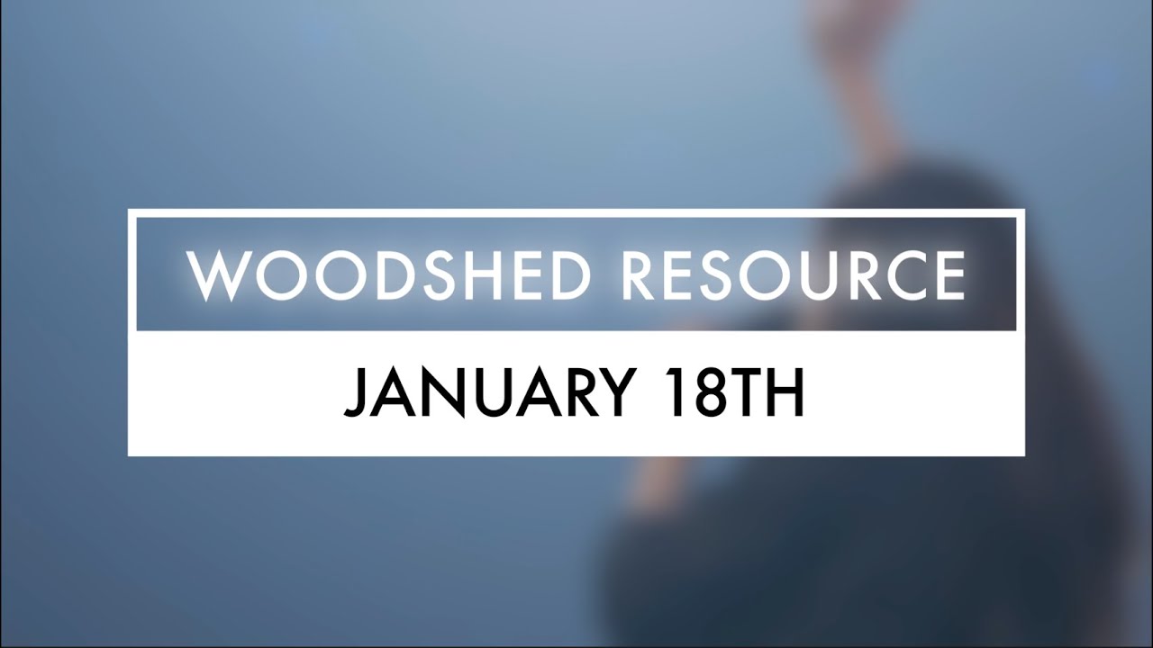 January 18th, 2026 Woodshed