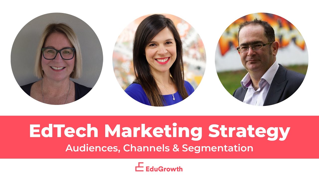 Discussion: EdTech Marketing Strategy - Audiences, Channels & Segmentation - Education Innovation