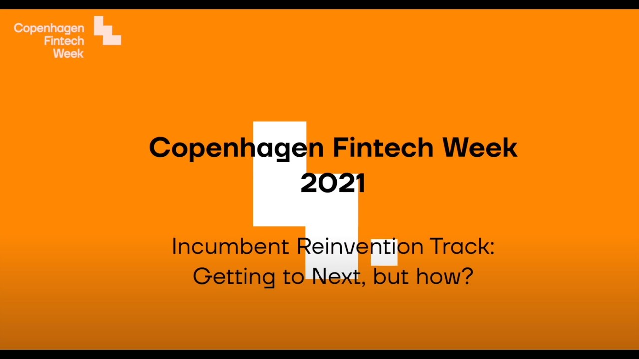 Copenhagen Fintech Week 2021   Incumbent Reinvention