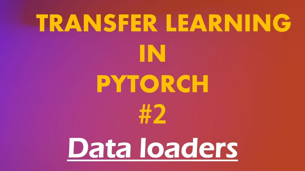 Python Pytorch Tutorials # 2 Transfer Learning : Pytorch Dataloaders