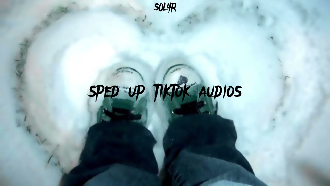 popular sped up tiktok audios