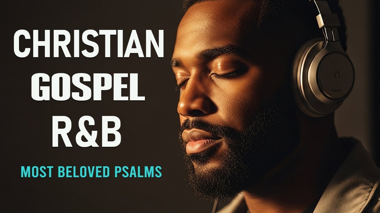 BEST Relaxing Psalms R&B 🎧 Christian Gospel Music for Prayer & Sleep