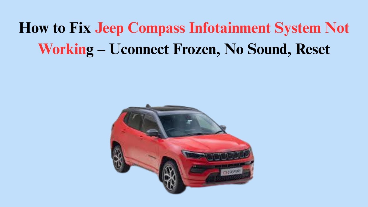 How to Fix Jeep Compass Infotainment System Not Working – Uconnect Frozen, No Sound, Reset