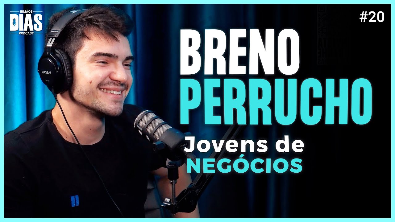 BRENO PERRUCHO (Jovens de Negócios) | Irmãos Dias Podcast #20