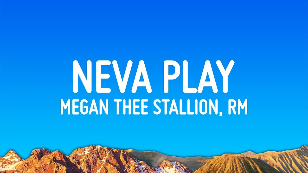 Megan Thee Stallion - Neva Play (Lyrics) ft. RM