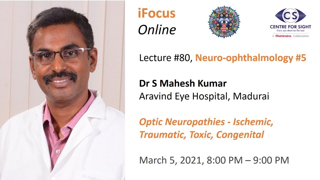 iFocus Online Session #80, Optic Neuropathies  by Dr S Mahesh Kumar