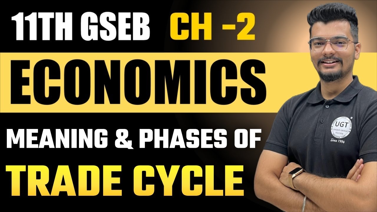 Meaning & Phases of Trade Cycle | 11th GSEB Economics | Chapter - 2 | Lecture - 8 | UGT