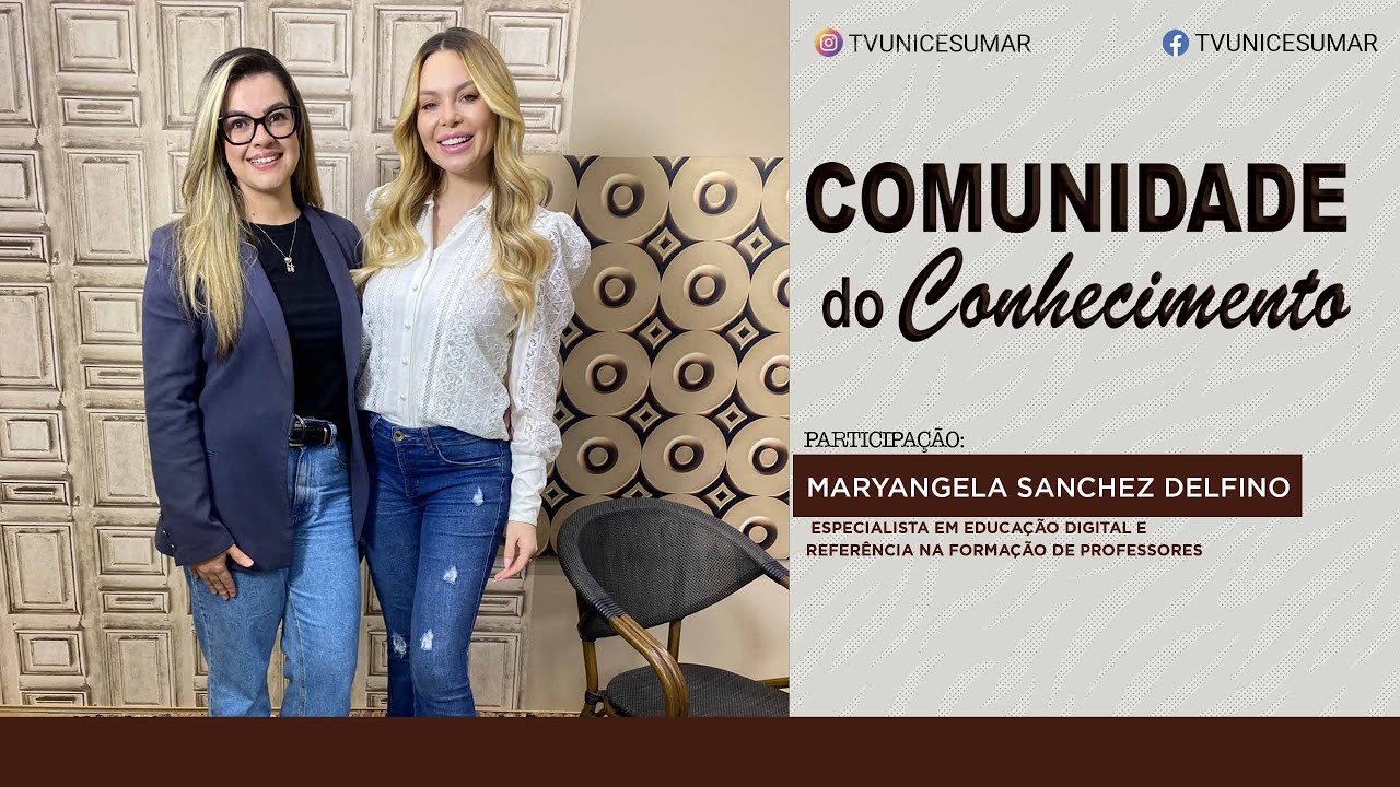 Comunidade Do Conhecimente | Maryangela Sanchez Derfino - Especialista em Educação Digital